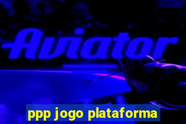 ppp jogo plataforma